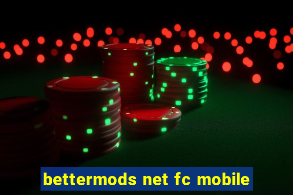 bettermods net fc mobile